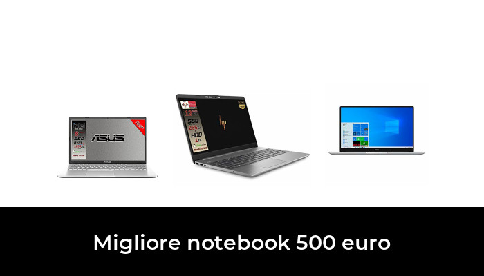 40 Migliore notebook 500 euro nel 2022: secondo gli esperti
