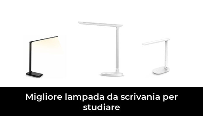 Migliore Lampada Da Scrivania Per Studiare