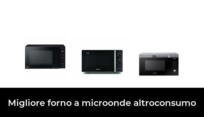 4 Migliore forno a microonde altroconsumo nel 2022: secondo gli esperti