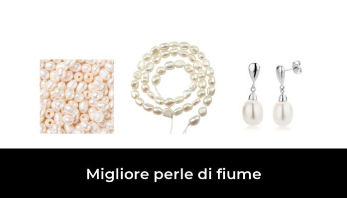 34 Migliore perle di fiume nel 2024: secondo gli esperti